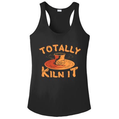 Totally Kiln It Funny Pottery Ceramics Artist Gift Funny Gift Ladies PosiCharge Competitor Racerback Tank