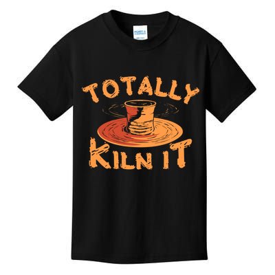 Totally Kiln It Funny Pottery Ceramics Artist Gift Funny Gift Kids T-Shirt