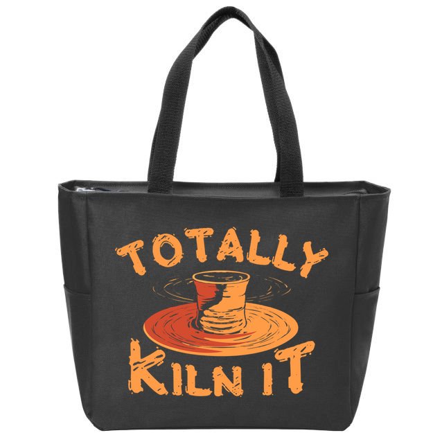 Totally Kiln It Funny Pottery Ceramics Artist Gift Funny Gift Zip Tote Bag