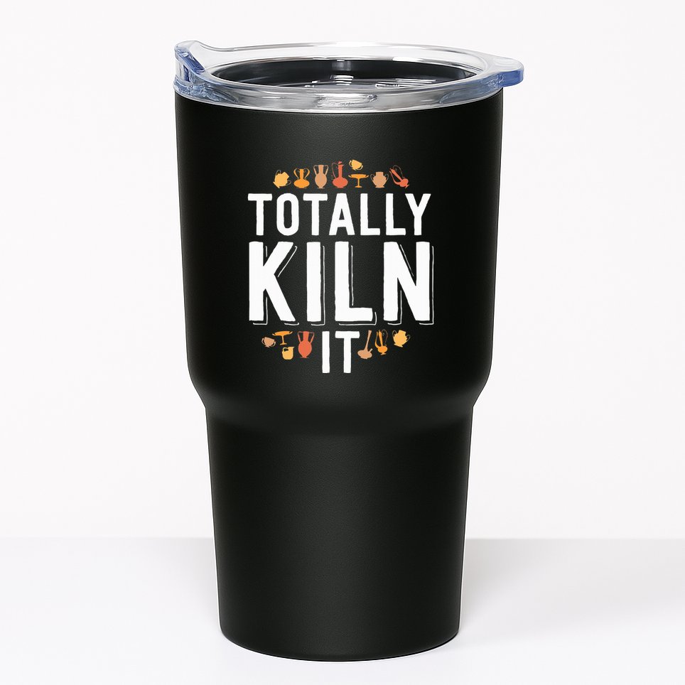 Totally Kiln It Funny Pottery  Gift Ceramics Artist Tumbler