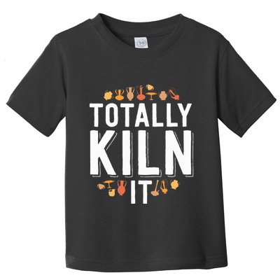Totally Kiln It Funny Pottery  Gift Ceramics Artist Toddler T-Shirt