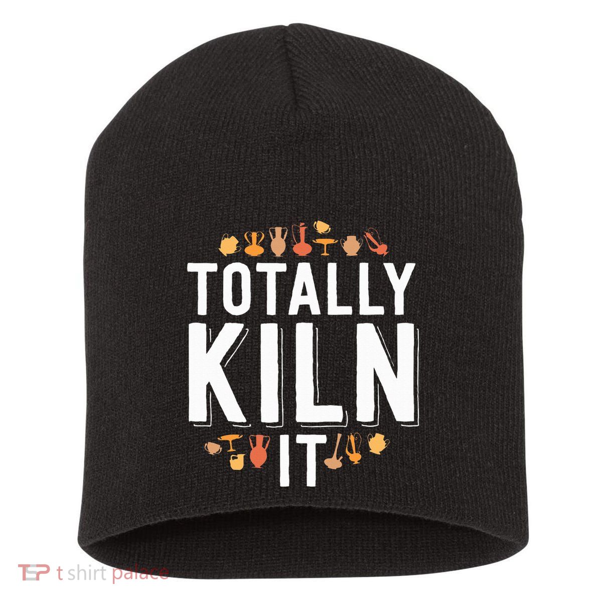 Totally Kiln It Funny Pottery  Gift Ceramics Artist Short Acrylic Beanie