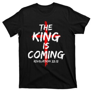 The King Is Coming Jesus Is Coming Faith Christian Apparel T-Shirt