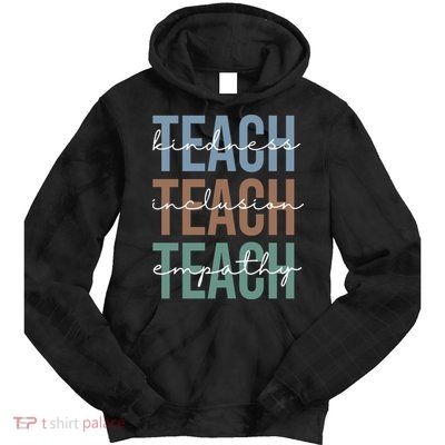 Teach Kindness Inclusion Empathy Tie Dye Hoodie