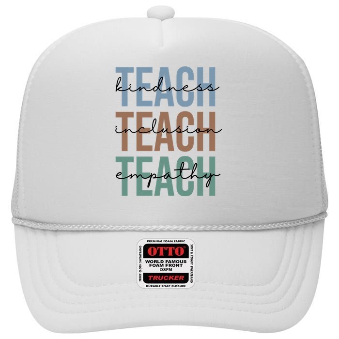 Teach Kindness Inclusion Empathy High Crown Mesh Back Trucker Hat