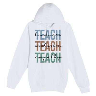 Teach Kindness Inclusion Empathy Premium Pullover Hoodie