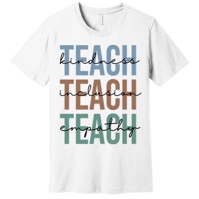 Teach Kindness Inclusion Empathy Premium T-Shirt