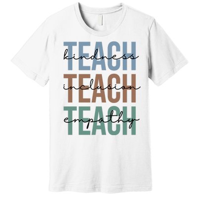 Teach Kindness Inclusion Empathy Premium T-Shirt