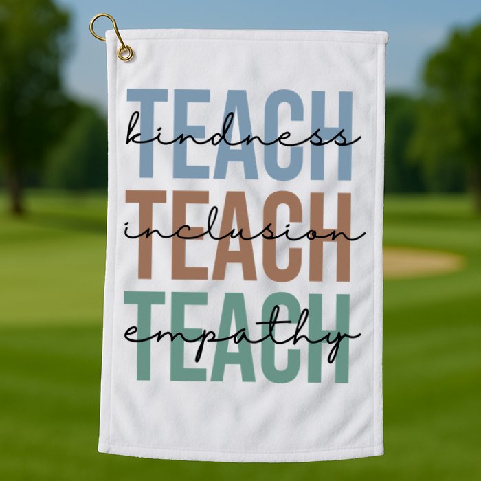 Teach Kindness Inclusion Empathy Golf Towel