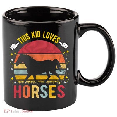 This Kid Loves Horses Boys And Girls Horse Gift Meaningful Gift 11oz C Handle Ceramic Mug