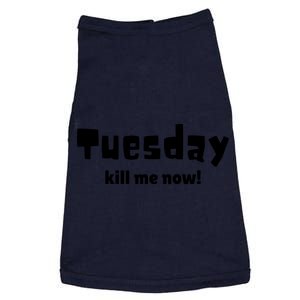 Tuesday Kill Me Now! Doggie Tank