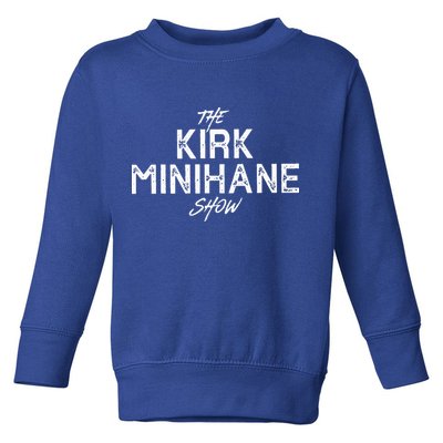 The Kirk Minihane Show Toddler Sweatshirt