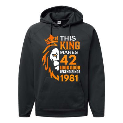 This King Makes 42 Look Good Legend Since 1981 Performance Fleece Hoodie