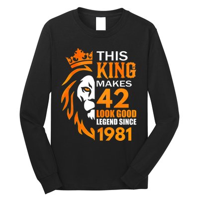 This King Makes 42 Look Good Legend Since 1981 Long Sleeve Shirt