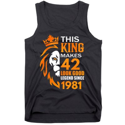 This King Makes 42 Look Good Legend Since 1981 Tank Top