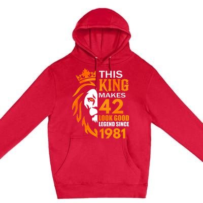 This King Makes 42 Look Good Legend Since 1981 Premium Pullover Hoodie