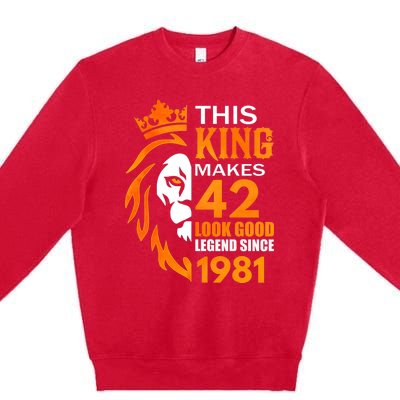 This King Makes 42 Look Good Legend Since 1981 Premium Crewneck Sweatshirt