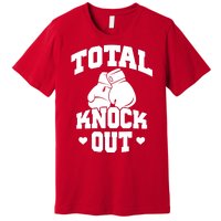 Total Knock Out Boxing Cute Gift Premium T-Shirt