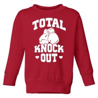 Total Knock Out Boxing Cute Gift Toddler Sweatshirt