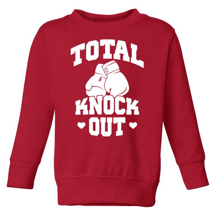 Total Knock Out Boxing Cute Gift Toddler Sweatshirt