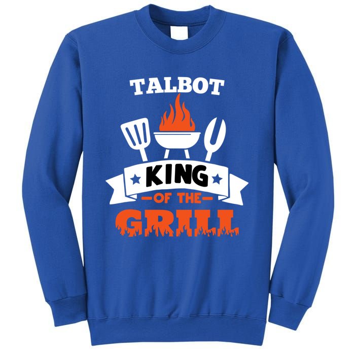 Talbot King Of The Grill Grilling Bbq Chef Master Cooking Gift Sweatshirt