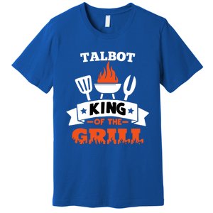 Talbot King Of The Grill Grilling Bbq Chef Master Cooking Gift Premium T-Shirt