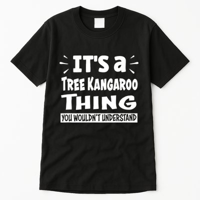 Tree Kangaroo Thing You Wouldnt Understand Aninal Lovers Tall T-Shirt