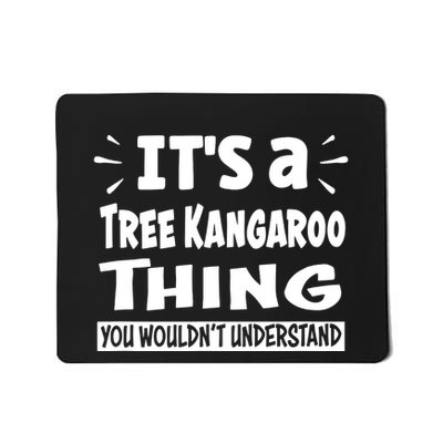 Tree Kangaroo Thing You Wouldnt Understand Aninal Lovers Mousepad