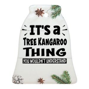 Tree Kangaroo Thing You Wouldnt Understand Aninal Lovers Ceramic Bell Ornament