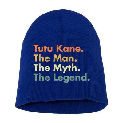 Tutu Kane The The Myth The Legend Dad Grandpa Cool Gift Short Acrylic Beanie