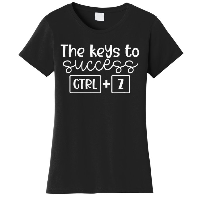 The Keys To Success Ctrl + Z Funny Technology Teacher Gift Women's T-Shirt