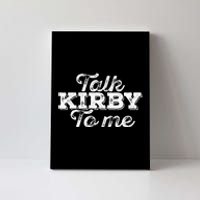 Talk Kirby To Me Funny American Football Fans Canvas