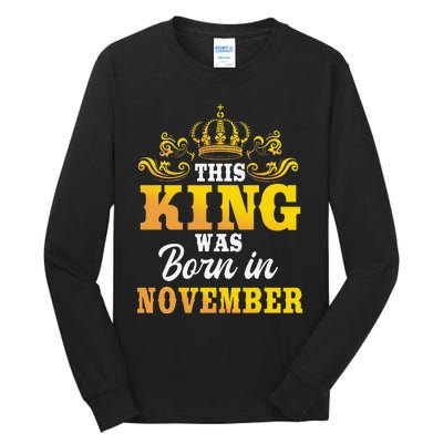 This King Was Born In November Birthday Party Celebration Tall Long Sleeve T-Shirt