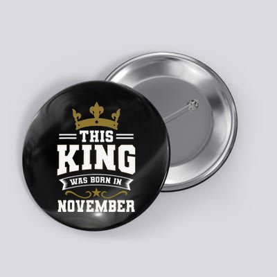 This King Was Born In November Birthday Party Celebration Button