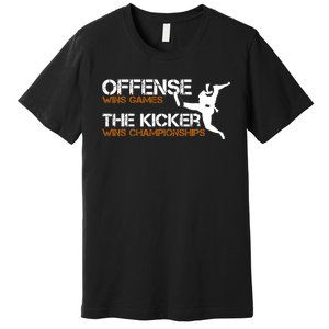 The Kicker Wins Championships Football Premium T-Shirt