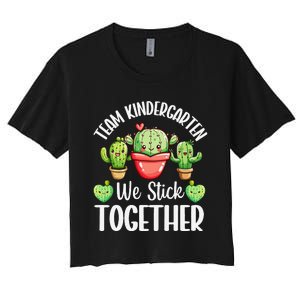 Team Kindergarten We Stick Together Cactus Back To School Gift Women's Crop Top Tee