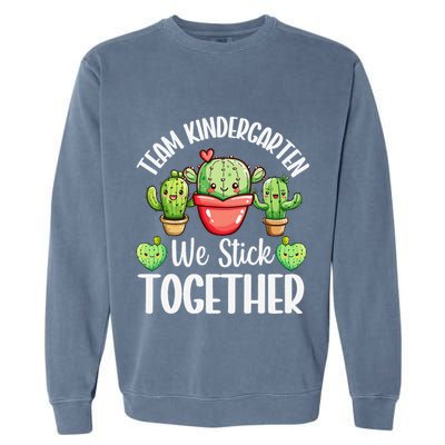 Team Kindergarten We Stick Together Cactus Back To School Gift Garment-Dyed Sweatshirt