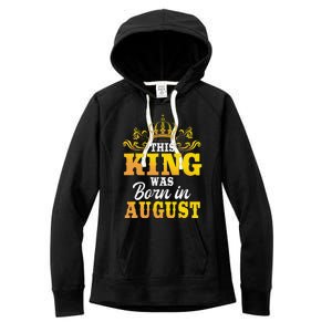 This King Was Born In August Birthday Party Celebration Women's Fleece Hoodie