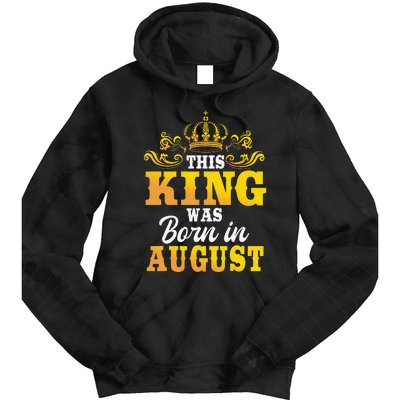 This King Was Born In August Birthday Party Celebration Tie Dye Hoodie