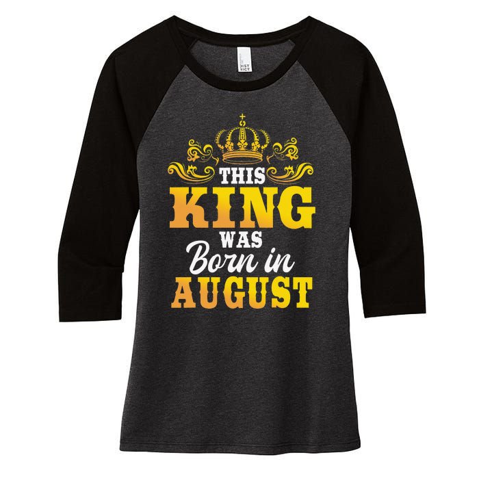 This King Was Born In August Birthday Party Celebration Women's Tri-Blend 3/4-Sleeve Raglan Shirt