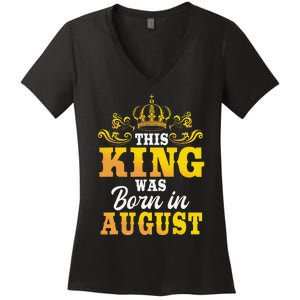 This King Was Born In August Birthday Party Celebration Women's V-Neck T-Shirt