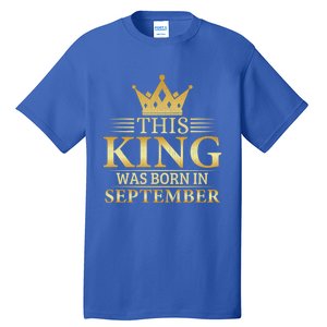 This King Was Born In September Birthday Celebration Gift Tall T-Shirt