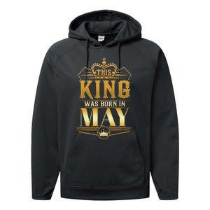 This King was born in May Birthday King Best Birthday Performance Fleece Hoodie