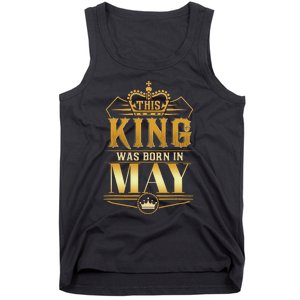 This King was born in May Birthday King Best Birthday Tank Top