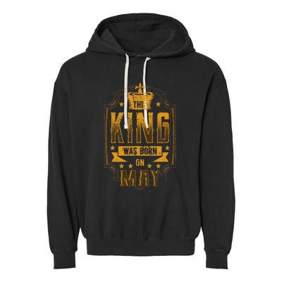 This King Was Born In May Royal Theme Birthday Party Garment-Dyed Fleece Hoodie