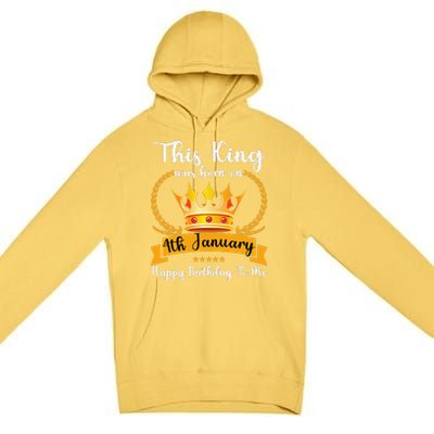 This King Was Born On 4th January Cool Jan Father Papa Uncle Premium Pullover Hoodie