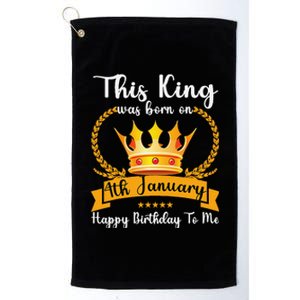 This King Was Born On 4th January Cool Jan Father Papa Uncle Platinum Collection Golf Towel