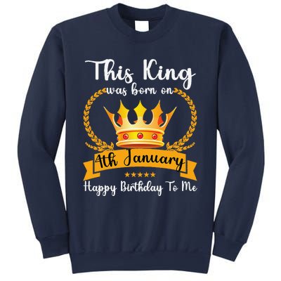 This King Was Born On 4th January Cool Jan Father Papa Uncle Sweatshirt