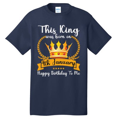 This King Was Born On 4th January Cool Jan Father Papa Uncle Tall T-Shirt