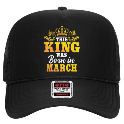 This King Was Born In March Birthday Party Celebration High Crown Mesh Back Trucker Hat